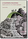 Ler Filantropia Paulistana. Ações Sociais em Uma Cidade Segregada, do autor Jessica Sklair