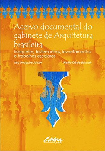 Ler Acervo documental do gabinete de arquitetura brasileira: maquetes, testemunhos, levantamentos e trabalhos escolares, do autor Key Imaguire Junior; Nadia Cibele Besciak Ler Acervo documental do gabinete de arquitetura brasileira: maquetes, testemunhos, levantamentos e trabalhos escolares, do autor Key Imaguire Junior; Nadia Cibele Besciak
