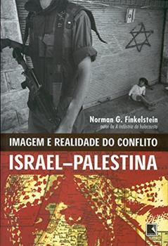 Imagem e Realidade do Conflito Israel - Palestina, do autor Norman G. Finkelstein