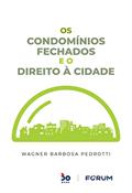 Ler Os Condomínios Fechados e o Direito à Cidade, do autor Wagner Barbosa Pedrotti