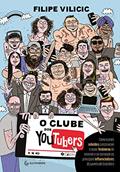 Ler O clube dos youtubers: Como ícones rebeldes construíram o maior fenômeno da internet e se tornaram os principais influenciadores da juventude brasileira, do autor Filipe Vilicic Ler O clube dos youtubers: Como ícones rebeldes construíram o maior fenômeno da internet e se tornaram os principais influenciadores da juventude brasileira, do autor Filipe Vilicic