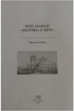 Sepé Tiaraju A São Sepé., do autor Cesar Pires Machado