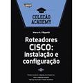Ler Roteadores cisco : Instalação e configuração, do autor Marco A. Filippetti Ler Roteadores cisco : Instalação e configuração, do autor Marco A. Filippetti