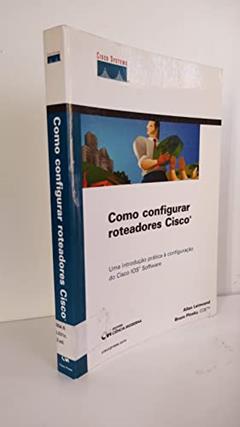 Como Configurar Roteadores Cisco, do autor Leinwand