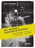 Ler Rap, rappers e juventude de periferia: legitimidade social e múltiplos sentidos, do autor Gibran Luis Lachowski Ler Rap, rappers e juventude de periferia: legitimidade social e múltiplos sentidos, do autor Gibran Luis Lachowski