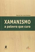 Ler Xamanismo: a palavra que cura, do autor Marcel de Lima Santos