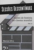 Ler Sessões Descontínuas: Lições de História no Cinema Mundial (Volume 2), do autor Marcos Silva Ler Sessões Descontínuas: Lições de História no Cinema Mundial (Volume 2), do autor Marcos Silva