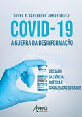 Ler Covid-19 a Guerra da Desinformação: O Desafio da Ciência, Bioética e Socialização do Saber, do autor Bruno R. Schlemper Junior