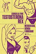 Ler Testosterona Rex, do autor Cordelia Fine