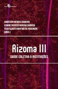 Ler Rizoma III: Saúde Coletiva & Instituições, do autor Jandesson Mendes Coqueiro; Jeanine Pacheco Moreira Barbosa; Túlio Alberto Martins de Figueiredo