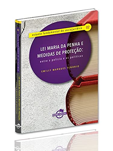 Ler Lei Maria da Penha e Medidas de Proteção: Entre a Polícia e as Políticas, do autor Emilly Marques Tenorio