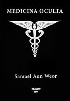 MEDICINA OCULTA: Tratado de Medicina Oculta e Magia Prática, do autor Samael Aun Weor