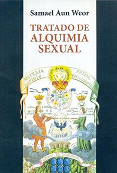 TRATADO DE ALQUIMIA SEXUAL, do autor Samael Aun Weor