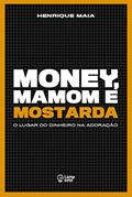 Ler Livro Money, Mamom e Mostarda, do autor Henrique Maia
