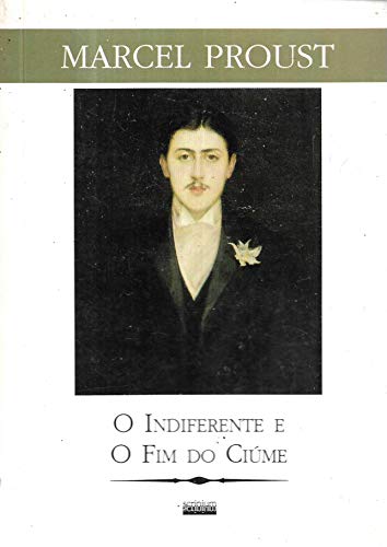 Ler O Indiferente e o Fim do Ciúme, do autor Marcel Proust