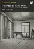 Ler OPERÁRIOS DO PATRIMÔNIO: PRÁTICAS E LUTAS NOS CANTEIROS DA MEMÓRIA (ANOS 1940-1960), do autor BRENDA COELHO FONSECA