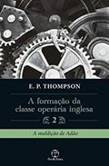 Ler A formação da classe operária inglesa (Vol. 2), do autor E. P. Thompson Ler A formação da classe operária inglesa (Vol. 2), do autor E. P. Thompson