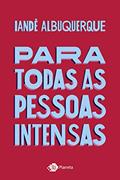 Ler Para todas as pessoas intensas, do autor Iandê Albuquerque Ler Para todas as pessoas intensas, do autor Iandê Albuquerque