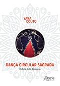 Ler DANÇA CIRCULAR SAGRADA: CULTURA, ARTE, EDUCAÇÃO, do autor Yara Aparecida Couto Ler DANÇA CIRCULAR SAGRADA: CULTURA, ARTE, EDUCAÇÃO, do autor Yara Aparecida Couto