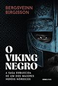 Ler O viking negro: A saga esquecida de um dos maiores heróis nórdicos, do autor Bergsveinn Birgisson Ler O viking negro: A saga esquecida de um dos maiores heróis nórdicos, do autor Bergsveinn Birgisson