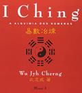 Ler I Ching: a Alquimia dos Números, do autor Wu Jyh Cherng Ler I Ching: a Alquimia dos Números, do autor Wu Jyh Cherng