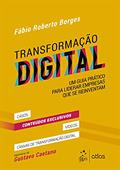 Ler Transformação Digital: Um Guia Prático Para Liderar Empresas que se Reinventam, do autor Fábio Roberto Borges Ler Transformação Digital: Um Guia Prático Para Liderar Empresas que se Reinventam, do autor Fábio Roberto Borges