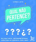 Ler Qual não pertence?: Em cada carta, tem sempre alguma coisa fora do conjunto, qual será?, do autor Vitória Leite Ler Qual não pertence?: Em cada carta, tem sempre alguma coisa fora do conjunto, qual será?, do autor Vitória Leite