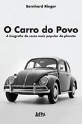 Ler O Carro do Povo: a Biografia do Carro Mais Popular do Planeta, do autor Bernhard Rieger Ler O Carro do Povo: a Biografia do Carro Mais Popular do Planeta, do autor Bernhard Rieger