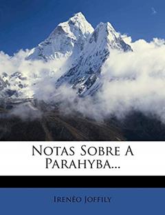 Notas Sobre A Parahyba..., do autor Irenêo Joffily