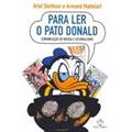 Ler Para Ler O Pato Donald. Comunicação de Massa e Colonialismo, do autor Ariel Dorfmam; Armand Mattelart Ler Para Ler O Pato Donald. Comunicação de Massa e Colonialismo, do autor Ariel Dorfmam; Armand Mattelart