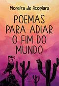 Ler Poemas para adiar o fim do mundo, do autor Moreira de Acopiara Ler Poemas para adiar o fim do mundo, do autor Moreira de Acopiara