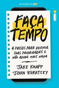 Ler Faça Tempo: 4 Passos Para Definir Suas Prioridades e Não Adiar Mais Nada, do autor Jake Knapp; John Zeratsky Ler Faça Tempo: 4 Passos Para Definir Suas Prioridades e Não Adiar Mais Nada, do autor Jake Knapp; John Zeratsky