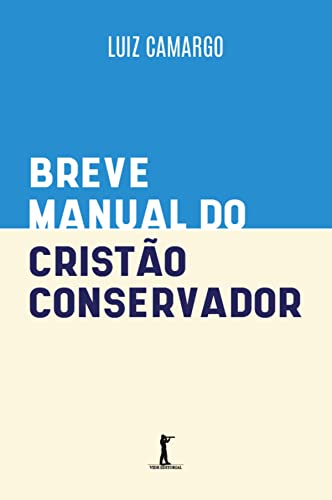 Ler Breve manual do cristão conservador, do autor Luiz Camargo