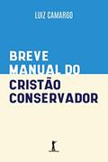 Ler Breve manual do cristão conservador, do autor Luiz Camargo Ler Breve manual do cristão conservador, do autor Luiz Camargo