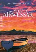 Ler Antes De Atravessar, do autor José Nêumanne Pinto Ler Antes De Atravessar, do autor José Nêumanne Pinto