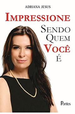 Impressione Sendo Quem Você É, do autor Adriana Jesus
