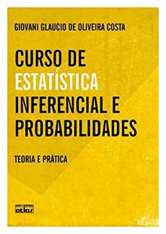 Curso De Estatística Inferencial E Probabilidades: Teoria E Prática, do autor Giovani Glaucio de Oliveira Costa