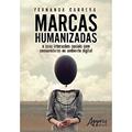 Ler Marcas humanizadas: e suas interações sociais com consumidores no ambiente digital, do autor Fernanda Carrera Ler Marcas humanizadas: e suas interações sociais com consumidores no ambiente digital, do autor Fernanda Carrera