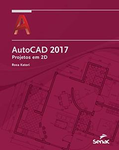 Autocad 2017: Projetos em 2D, do autor Rosa Katori