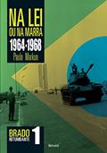 Ler Na lei ou na marra (1964-1968): Brado retumbante 1, do autor Paulo Sérgio Markun Ler Na lei ou na marra (1964-1968): Brado retumbante 1, do autor Paulo Sérgio Markun