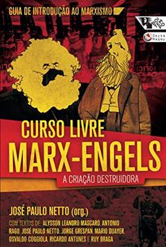 Curso Livre Marx-Engels: a Criação Destruidora, do autor Ricardo Antunes; Osvaldo Coggiola; Ruy Braga; Alysson Leandro Mascaro; Jorge Grespan; Mario Duayer; Antonio Rago Filho; José Pau