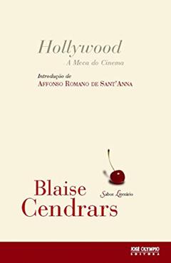 Hollywood: a meca do cinema: A meca do cinema, do autor Blaise Cendrars