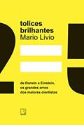 Ler Tolices Brilhantes, do autor Mario Livio Ler Tolices Brilhantes, do autor Mario Livio
