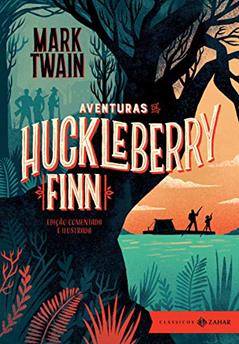 Aventuras de Huckleberry Finn: edição comentada e ilustrada, do autor Mark Twain