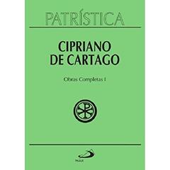 Patrística - Cipriano de Cartago - Obras Completas I - Vol. 35/1 (Volume 35), do autor Cipriano de Cartago