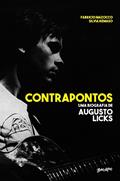 Ler Contrapontos: uma biografia de Augusto Licks, do autor Fabricio Mazocco; Silvia Remaso