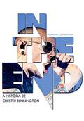 Ler In The End: A História de Chester Bennington, do autor Rosanna Costantino Ler In The End: A História de Chester Bennington, do autor Rosanna Costantino