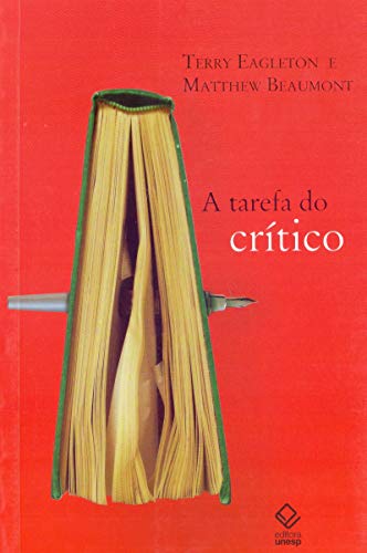 Ler A tarefa do crítico: Diálogos com Terry Eagleton, do autor Terry Eagleton; Matthew Beaumont