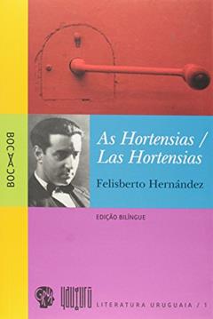 Hortensias, As / Hortensias, Las, do autor Felisberto Hernández