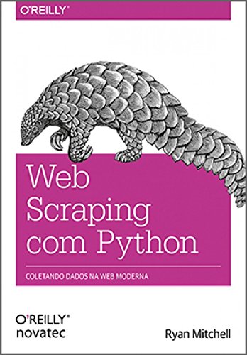 Ler Web Scraping com Python: Coletando Dados na Web Moderna, do autor Ryan Mitchell
